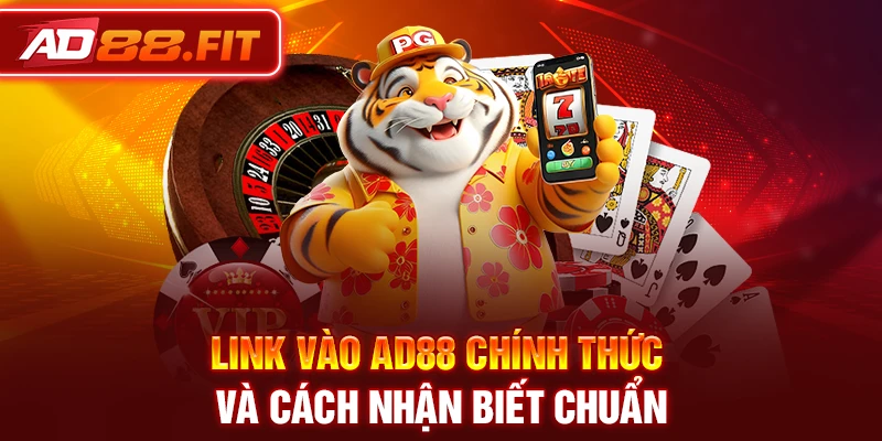 Link vào AD88 chính thức và cách nhận biết chuẩn