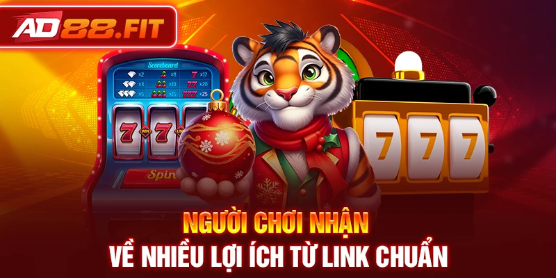 Người chơi nhận về nhiều lợi ích từ link chuẩn
